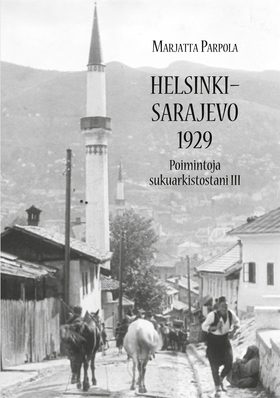 Helsinki - Sarajevo 1929: Poimintoja sukuarkist