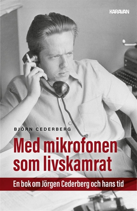 Med mikrofonen som livskamrat. En bok om Jörgen