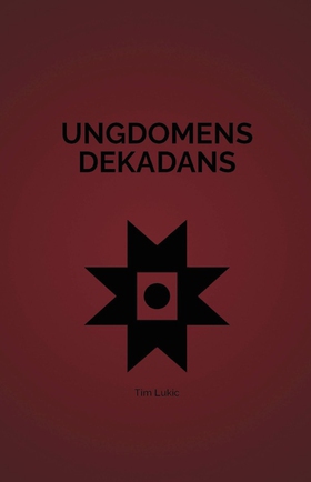 Ungdomens Dekadans (e-bok) av Tim Lukic