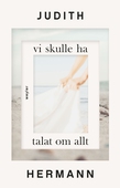 Vi skulle ha talat om allt