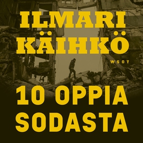 10 oppia sodasta (ljudbok) av Ilmari Käihkö