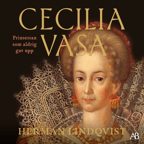 Cecilia Vasa : prinsessan som aldrig gav upp (l