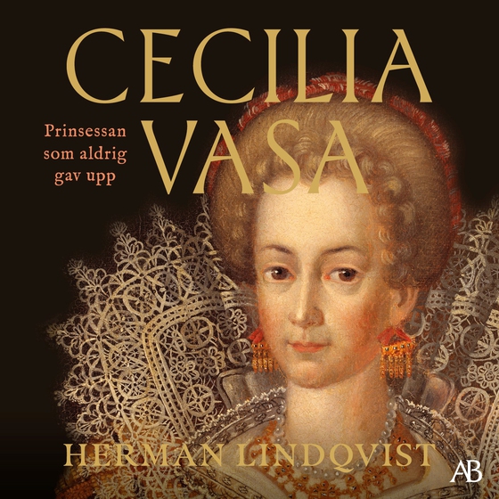 Cecilia Vasa : prinsessan som aldrig gav upp
