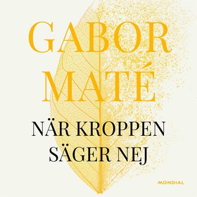När kroppen säger nej (ljudbok) av Gabor Maté