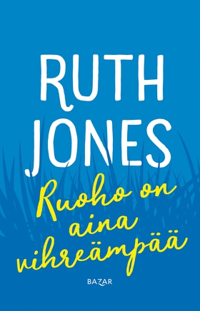 Ruoho on aina vihreämpää (e-bok) av Ruth Jones