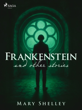 Frankenstein and other stories (e-bok) av Mary