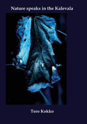 Nature speaks in the Kalevala (e-bok) av Tero K