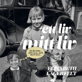 Ett liv, mitt liv (ljudbok) av Elisabeth Lagerf