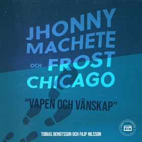 Jhonny Machete och Frost Chicago: Vapen och vän