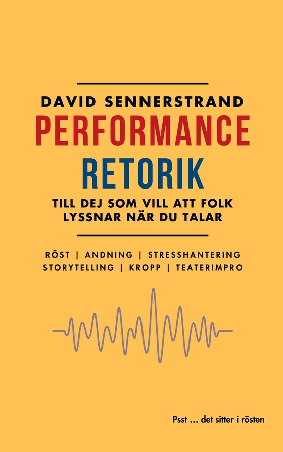 PerformanceRetorik: Till dej som vill att folk lyssnar när du talar