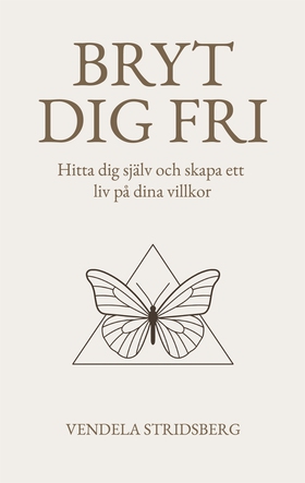 Bryt dig fri: Hitta dig själv och skapa ett liv