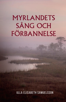 Myrlandets sång och förbannelse (e-bok) av Ulla