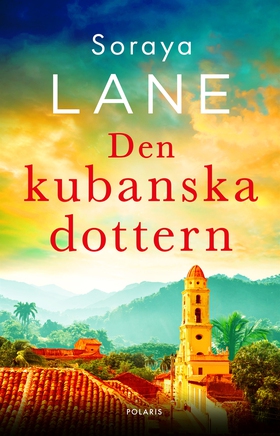 Den kubanska dottern (e-bok) av Soraya Lane