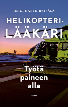 Helikopterilääkäri – Työtä paineen alla (e-bok)