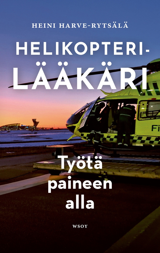 Helikopterilääkäri – Työtä paineen alla (e-bok) av Heini Harve-Rytsälä