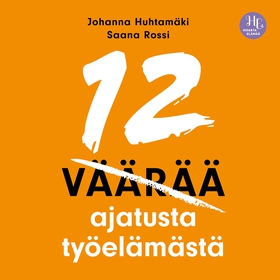 12 väärää ajatusta työelämästä (ljudbok) av Joh