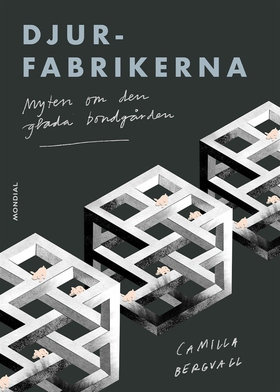 Djurfabrikerna: Myten om den glada bondgården (