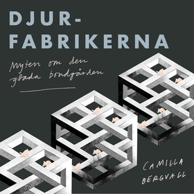 Djurfabrikerna: Myten om den glada bondgården (
