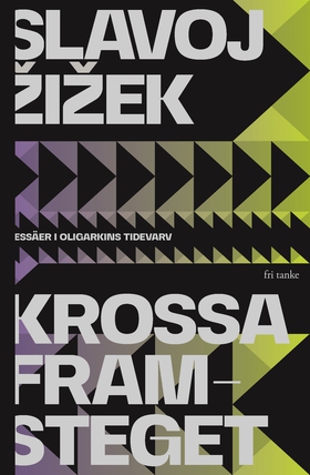 Krossa framsteget: Essäer i oligarkins tidevarv