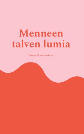 Menneen talven lumia (e-bok) av Osmo Maksimaine
