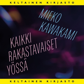 Kaikki rakastavaiset yössä (ljudbok) av Mieko K