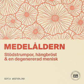 Medelåldern: stödstrumpor, hängbröst & en degen