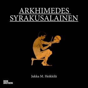 Arkhimedes syrakusalainen (ljudbok) av Jukka M.