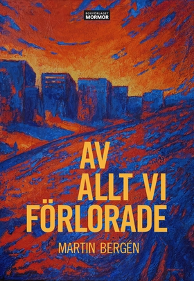Av allt vi förlorade (e-bok) av Martin Bergén