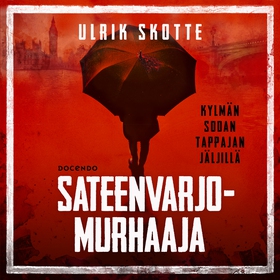 Sateenvarjomurhaaja (ljudbok) av Ulrik Skotte
