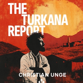 The Turkana Report (ljudbok) av Christian Unge