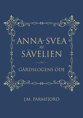 Anna-Svea av Sävelien: Gårdslogens öde (e-bok) 