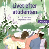 Livet efter studenten - För dig som gått anpassad skola (lättläst)