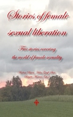 Stories of female sexual liberation: Five stories covering  the world of female sexuality