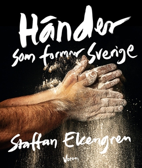 Händer som formar Sverige (e-bok) av Staffan Ek