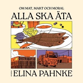 Alla ska äta – Om mat, makt och moral (ljudbok)