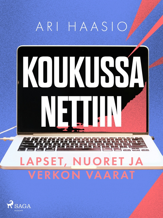 Koukussa nettiin: lapset, nuoret ja verkon vaarat