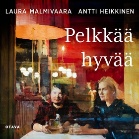 Pelkkää hyvää (ljudbok) av Antti Heikkinen, Lau