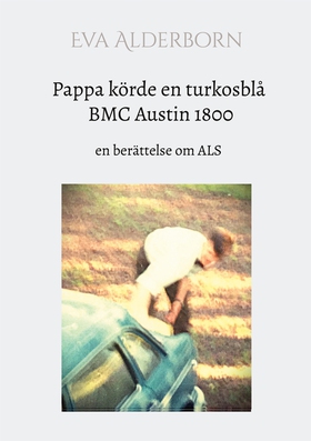 Pappa körde en turkosblå BMC Austin 1800: en be