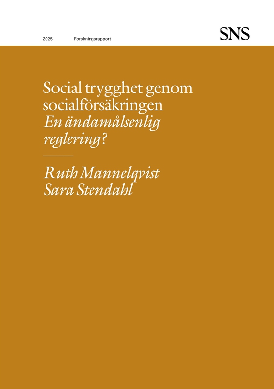 Social trygghet genom socialförsäkringen: En ändamålsenlig reglering?