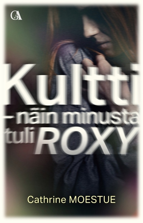 Kultti - näin minusta tuli Roxy (e-bok) av Cath