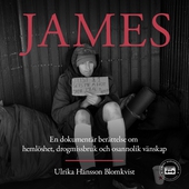 James: en dokumentär berättelse om hemlöshet, drogmissbruk och osannolik vänskap