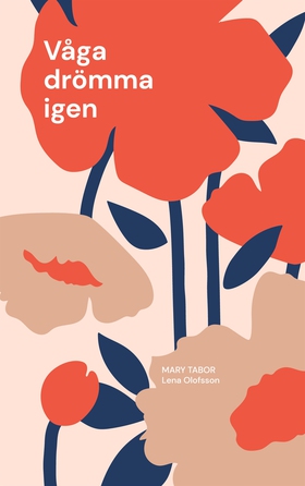 Våga drömma igen: Ur skuggorna av barndomen. Om