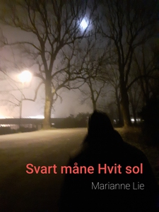 Svart måne Hvit sol (ebok) av Marianne Lie