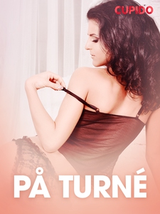 På turné - erotiske noveller (ebok) av Cupido
