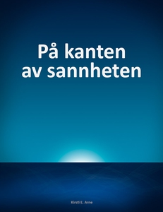 På kanten av sannheten (ebok) av Kirsti E. Ar