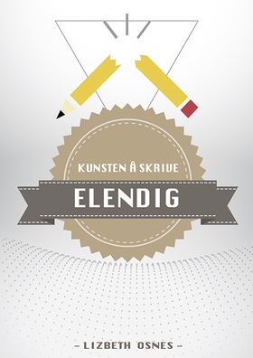 KUNSTEN Å SKRIVE ELENDIG - (For deg som vil lære å skrive bra!) (ebok) av Lizbeth Osnes