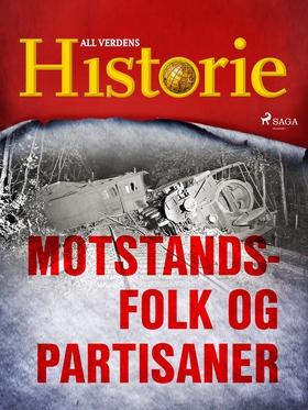 Motstandsfolk og partisaner (ebok) av All verdens historie .