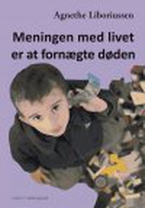 MENINGEN MED LIVET ER AT FORNÆGTE DØD