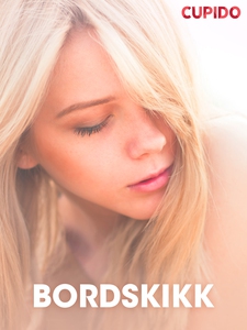 Bordskikk – erotiske noveller (ebok) av Cupid