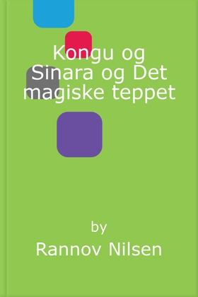Kongu og Sinara og Det magiske teppet (ebok) av Rannov Nilsen